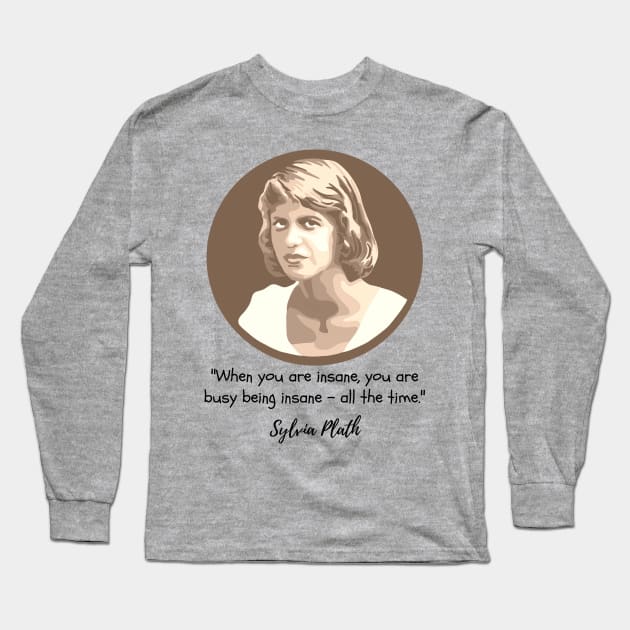 Sylvia Plath Portrait and Quote Long Sleeve T-Shirt by Slightly Unhinged